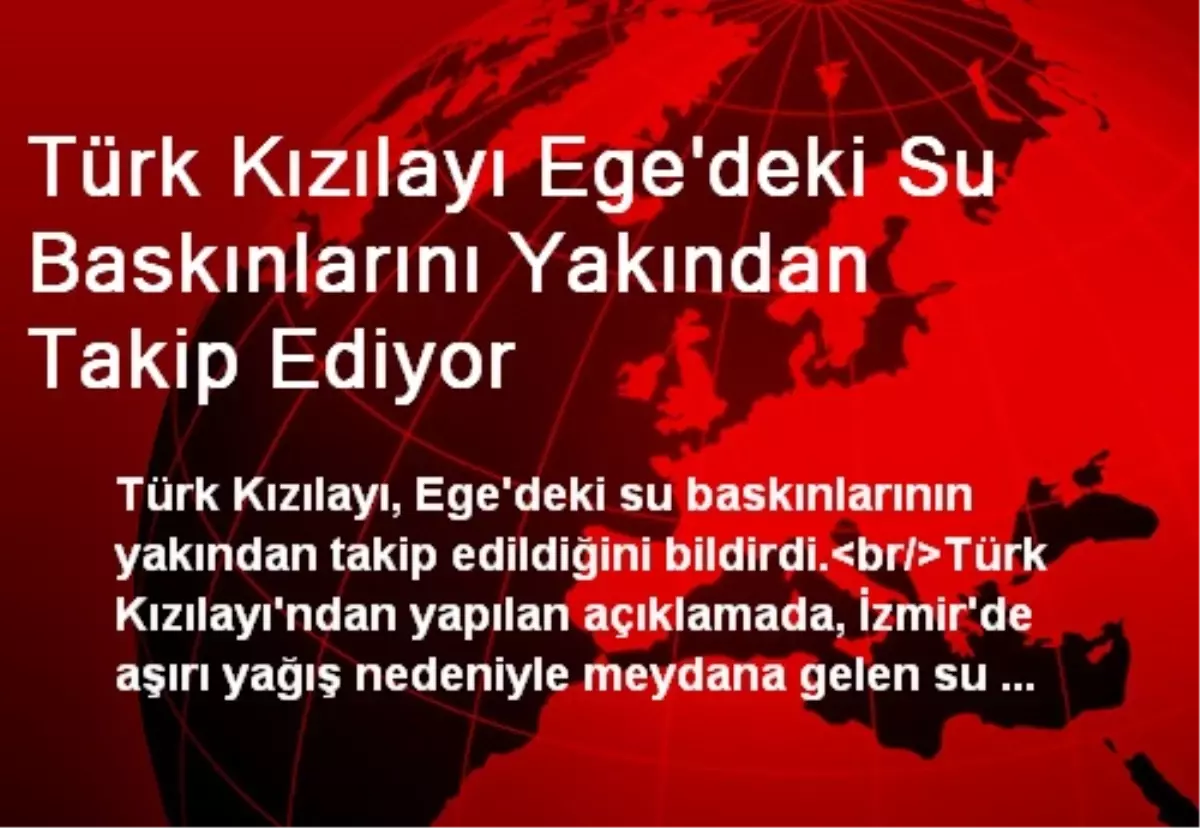 Türk Kızılayı Ege\'deki Su Baskınlarını Yakından Takip Ediyor