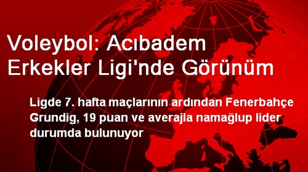 Voleybol: Acıbadem Erkekler Ligi\'nde Görünüm
