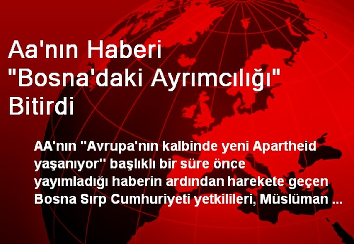 Aa\'nın Haberi "Bosna\'daki Ayrımcılığı" Bitirdi