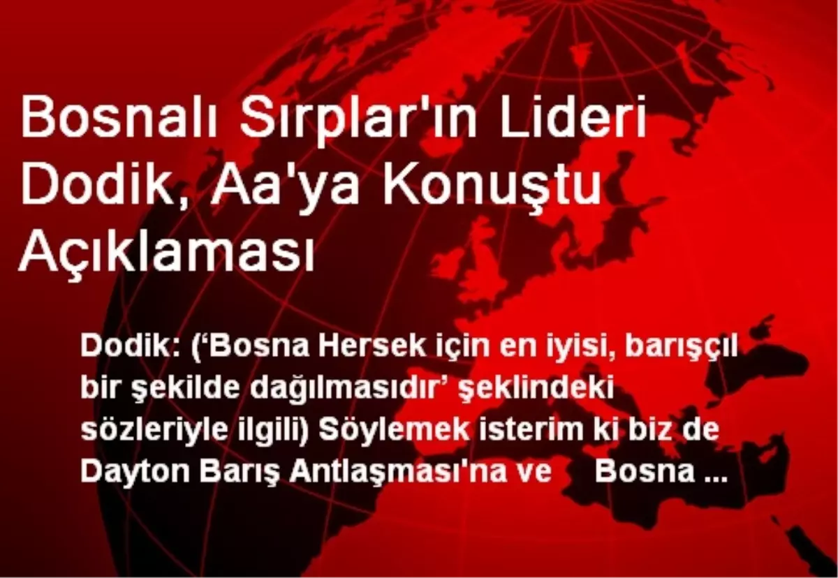 Bosnalı Sırplar\'ın Lideri Dodik, Aa\'ya Konuştu Açıklaması