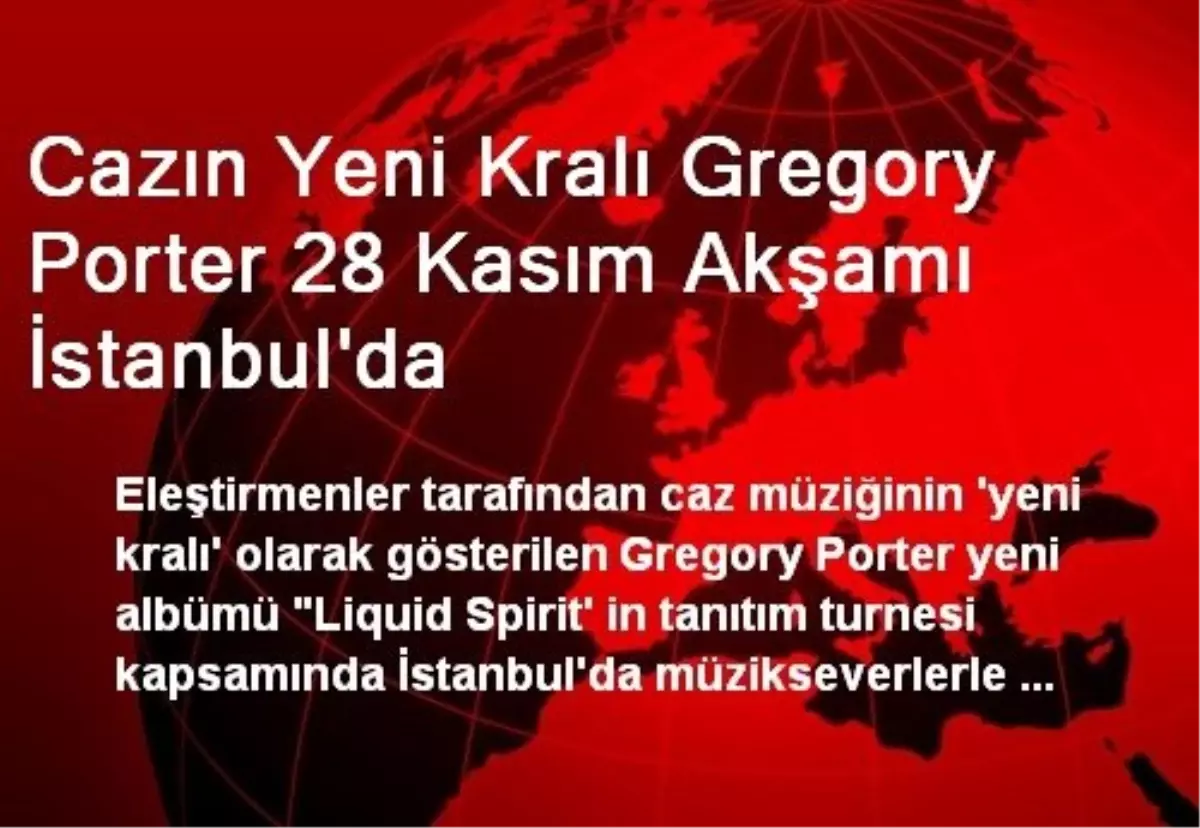 Cazın Yeni Kralı Gregory Porter 28 Kasım Akşamı İstanbul\'da