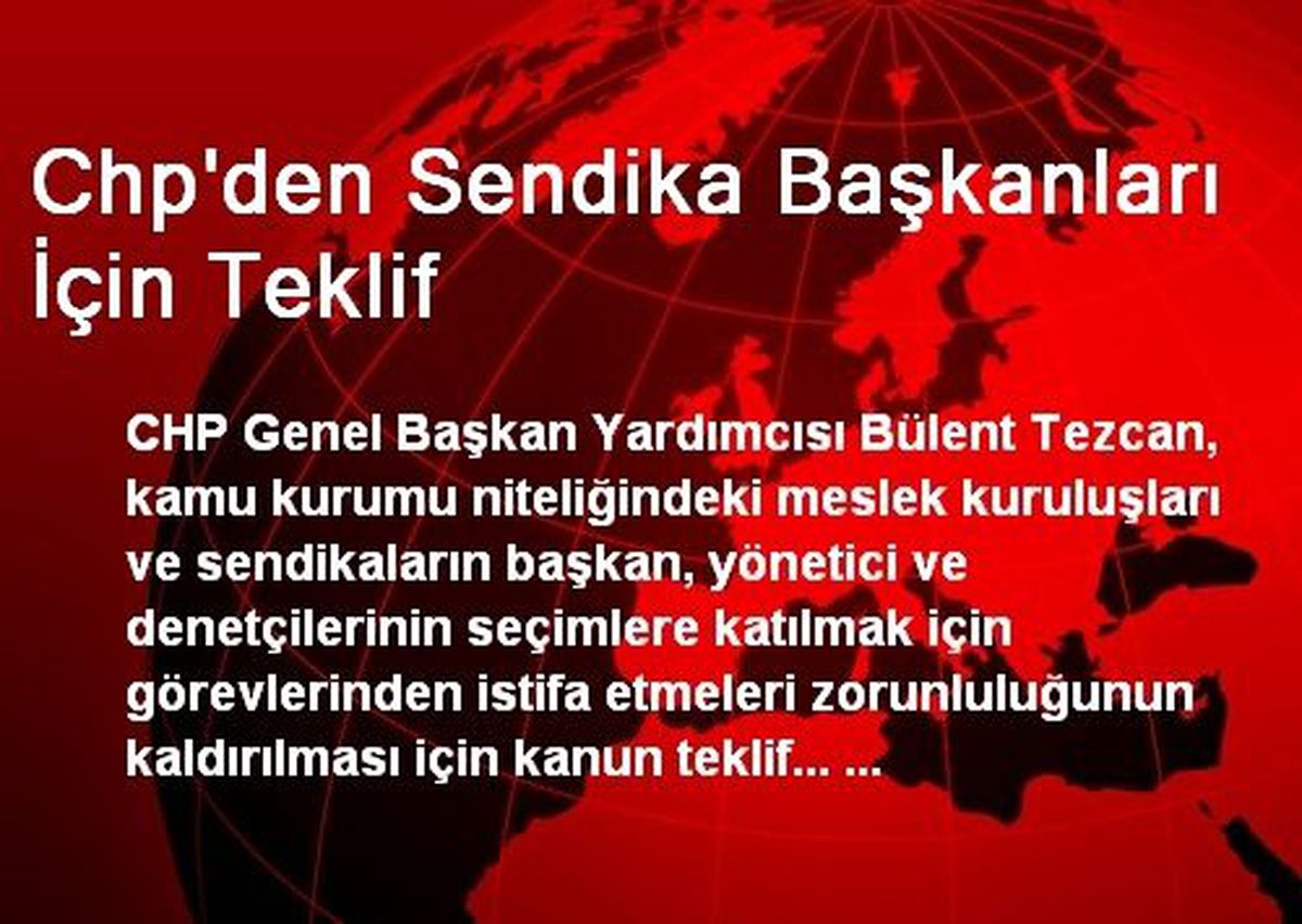 Chp\'den Sendika Başkanları İçin Teklif