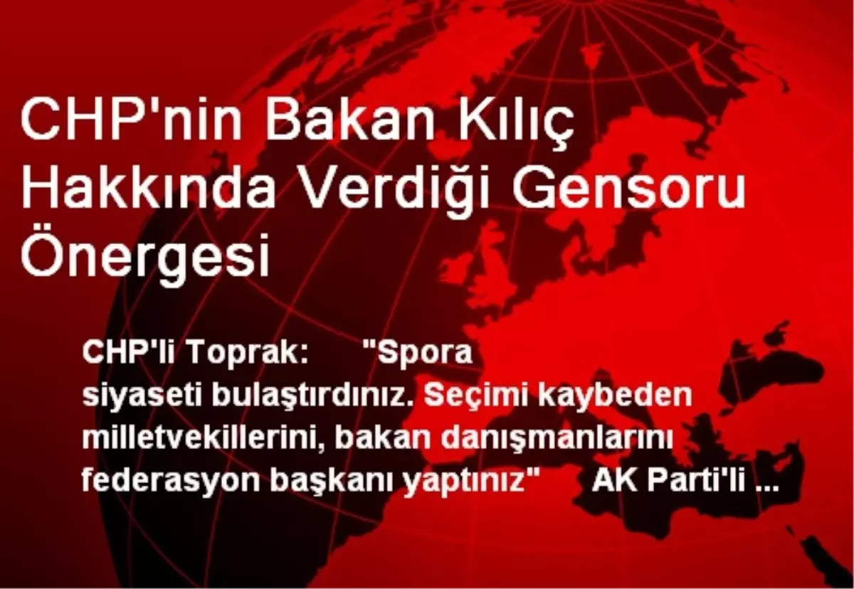 CHP\'nin Bakan Kılıç Hakkında Verdiği Gensoru Önergesi