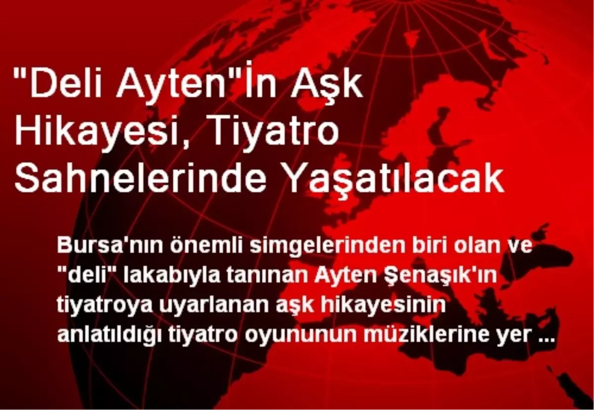 "Deli Ayten"İn Aşk Hikayesi, Tiyatro Sahnelerinde Yaşatılacak