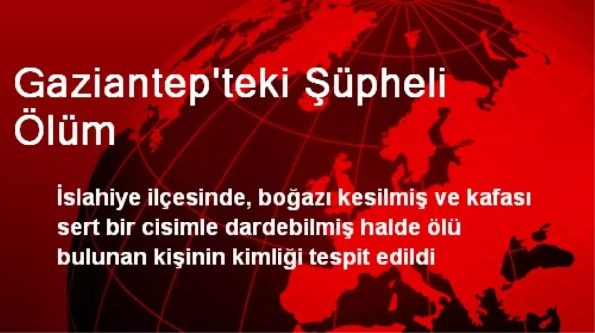 Gaziantep\'teki Şüpheli Ölüm