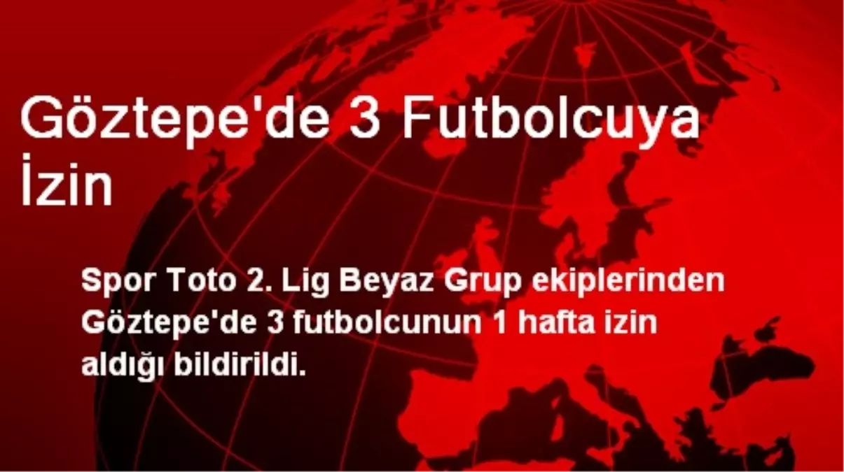 Göztepe\'de 3 Futbolcuya İzin