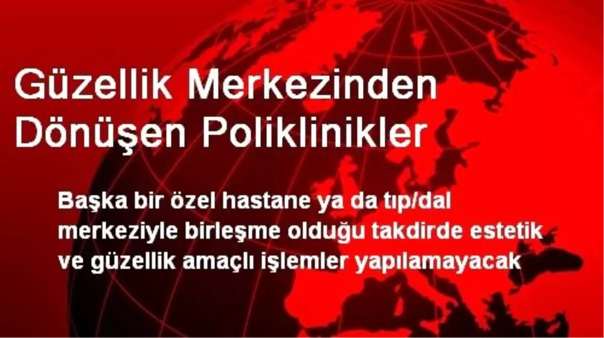 Güzellik Merkezinden Dönüşen Poliklinikler