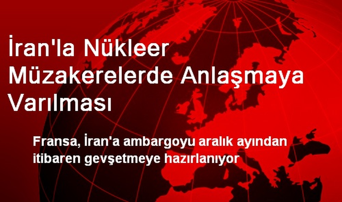 İran\'la Nükleer Müzakerelerde Anlaşmaya Varılması