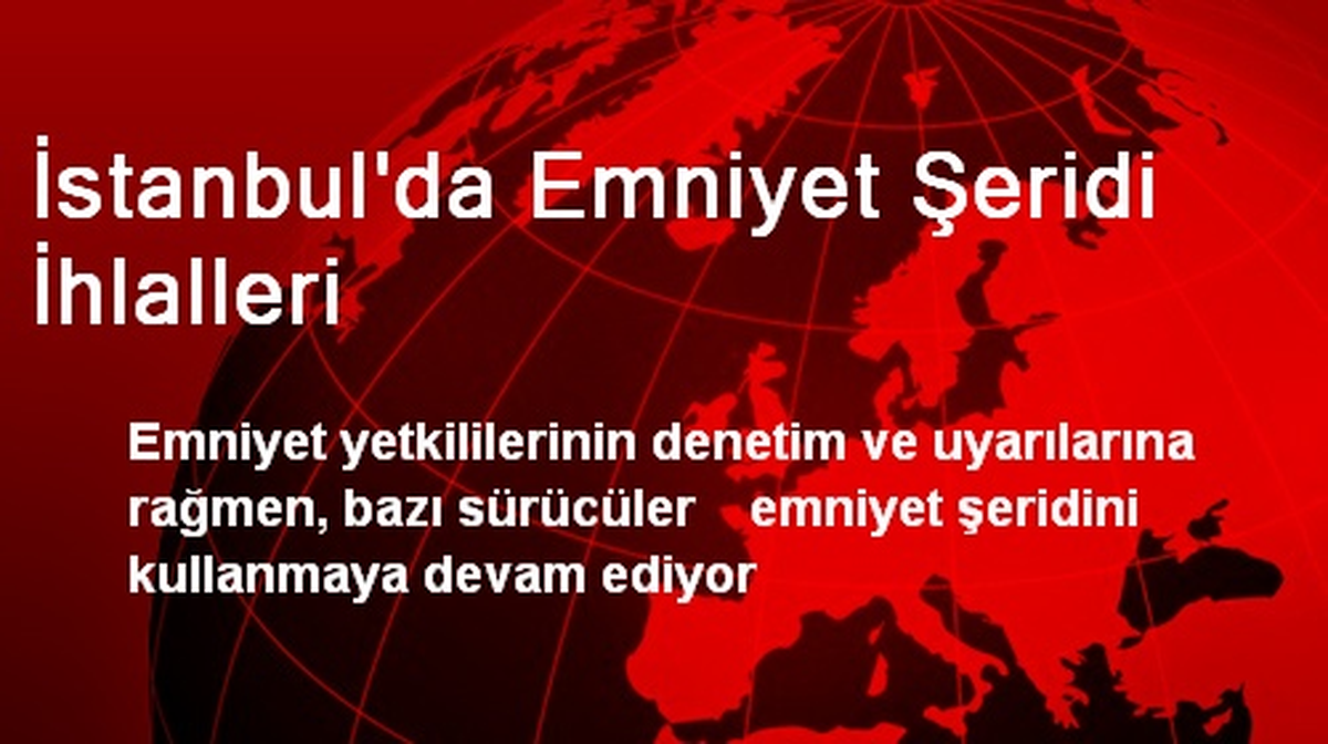 İstanbul\'da Emniyet Şeridi İhlalleri