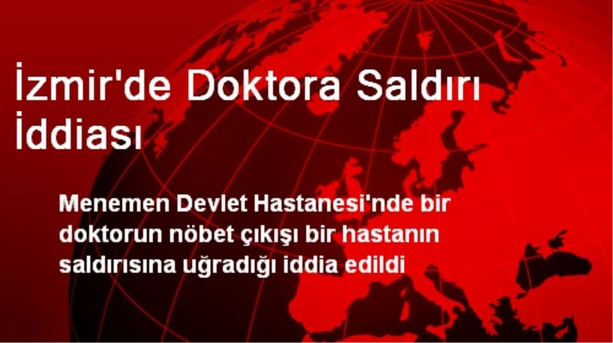 İzmir\'de Doktora Saldırı İddiası