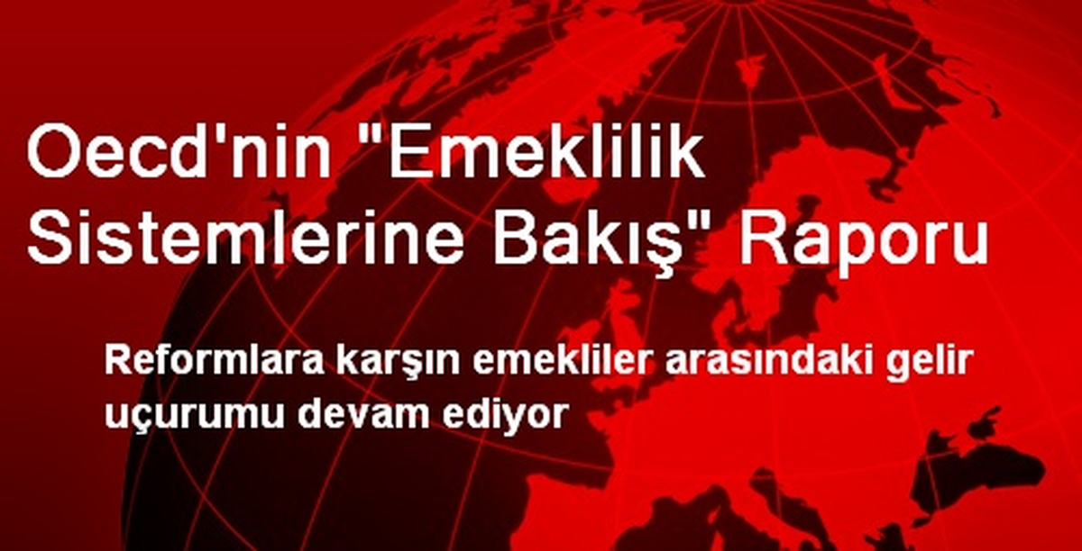Oecd\'nin "Emeklilik Sistemlerine Bakış" Raporu