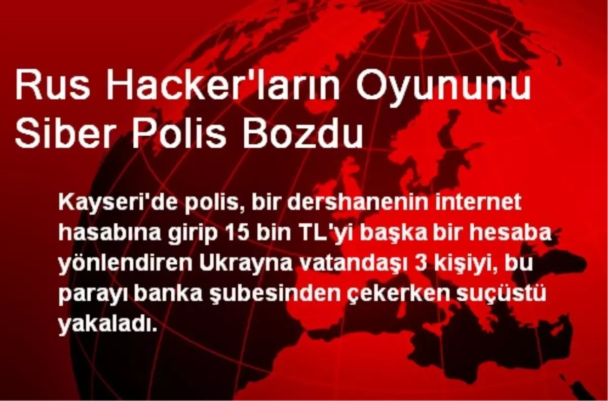 Kayseri\'de 3 Ukraynalı Hacker Yakalandı