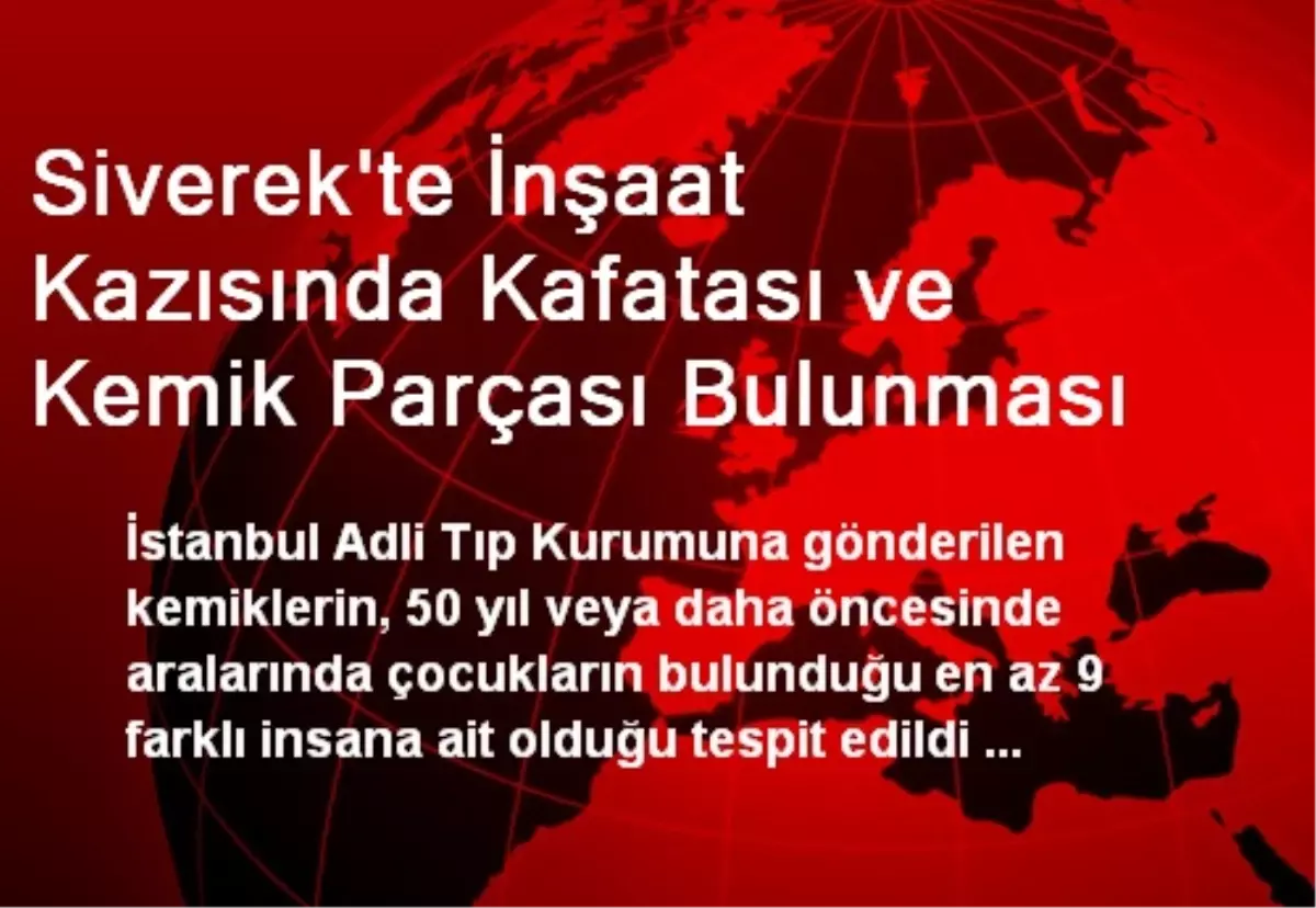 Siverek\'te İnşaat Kazısında Kafatası ve Kemik Parçası Bulunması