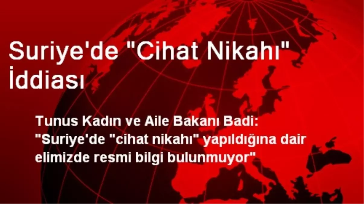 Suriye\'de "Cihat Nikahı" İddiası