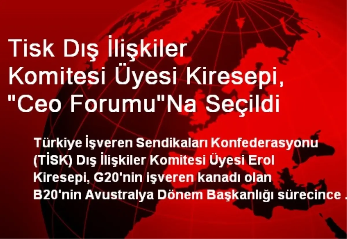 Tisk Dış İlişkiler Komitesi Üyesi Kiresepi, "Ceo Forumu"Na Seçildi