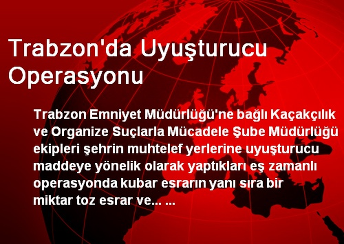 Trabzon\'da Uyuşturucu Operasyonu