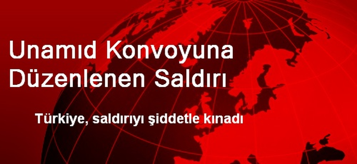 Unamıd Konvoyuna Düzenlenen Saldırı
