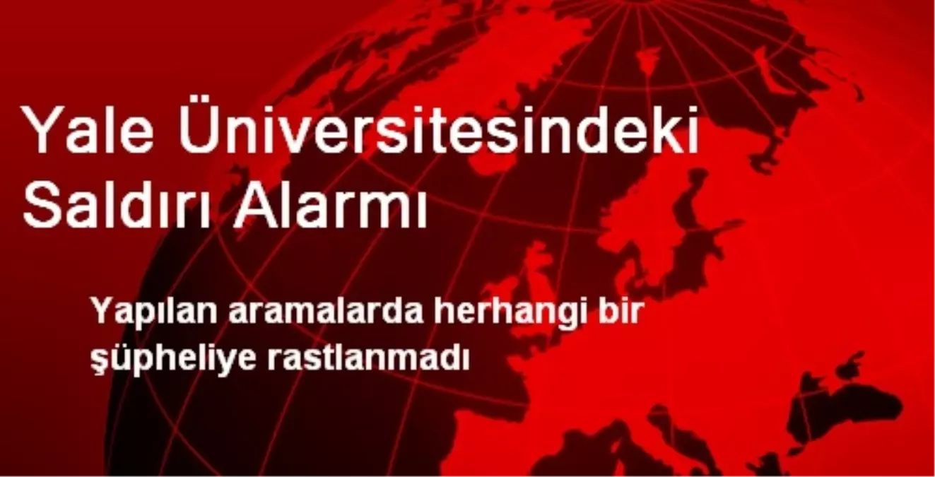 Yale Üniversitesinde Alarmın Ardından Şüpheli Biri Bulunmadı