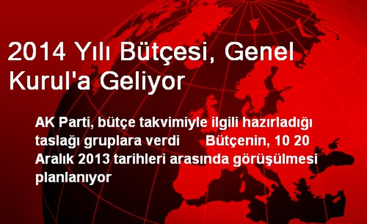 2014 Yılı Bütçesi, Genel Kurul\'a Geliyor