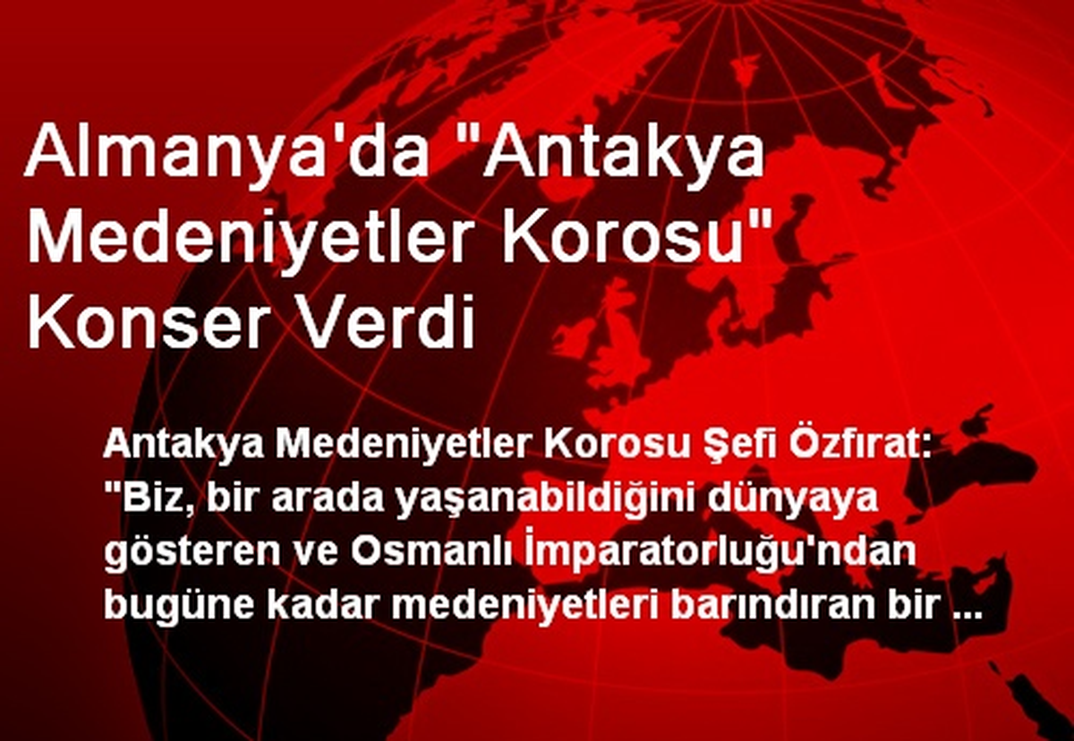Almanya\'da "Antakya Medeniyetler Korosu" Konser Verdi