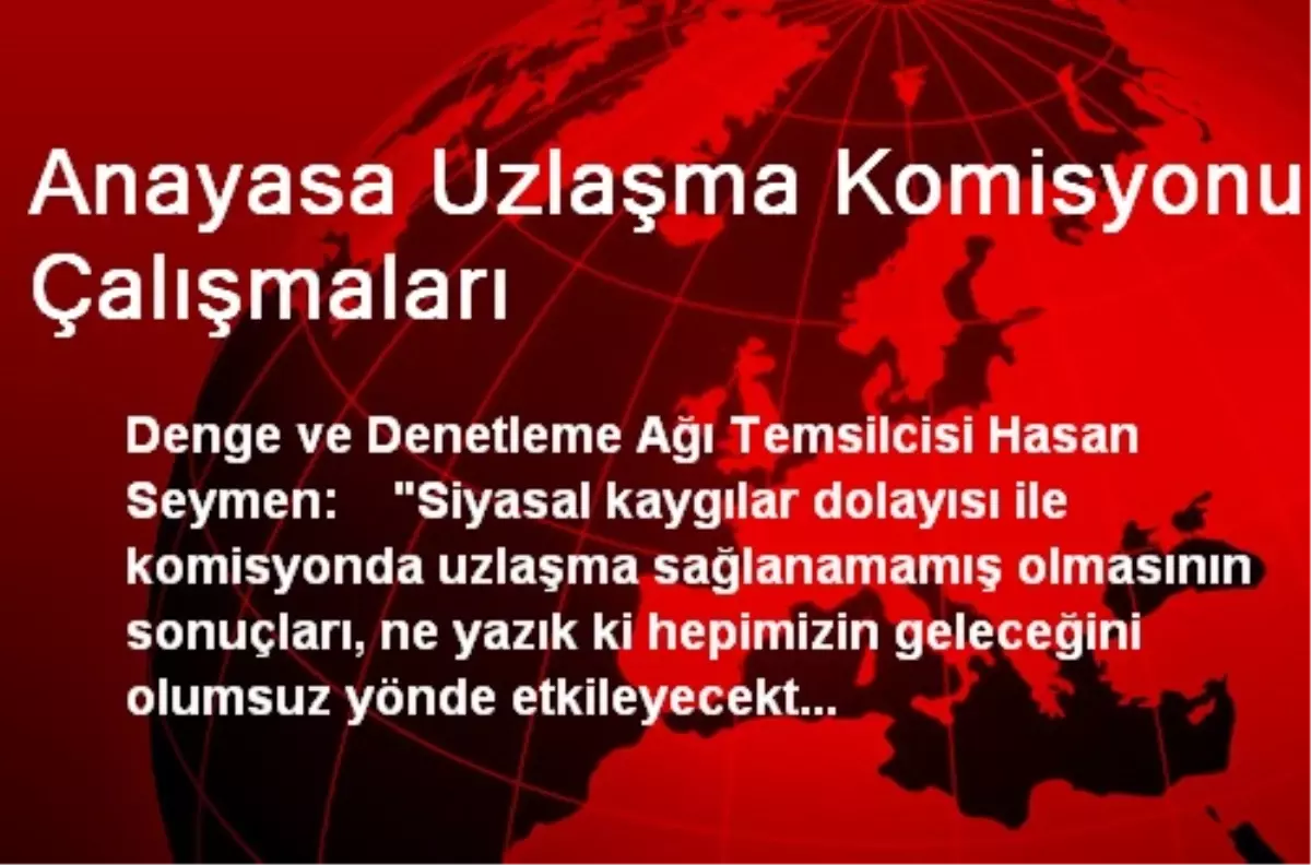 Anayasa Uzlaşma Komisyonu Çalışmaları