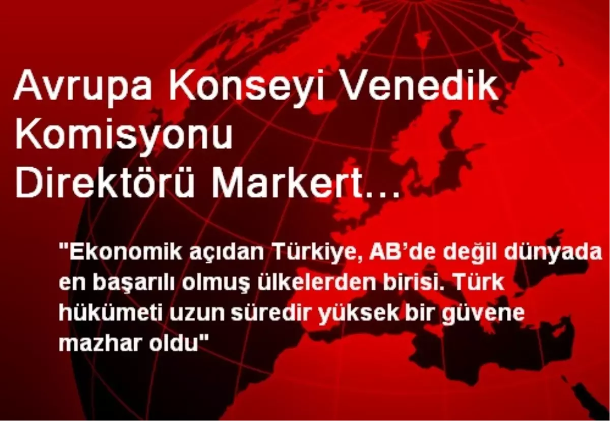 Avrupa Konseyi Venedik Komisyonu Direktörü Markert Açıklaması