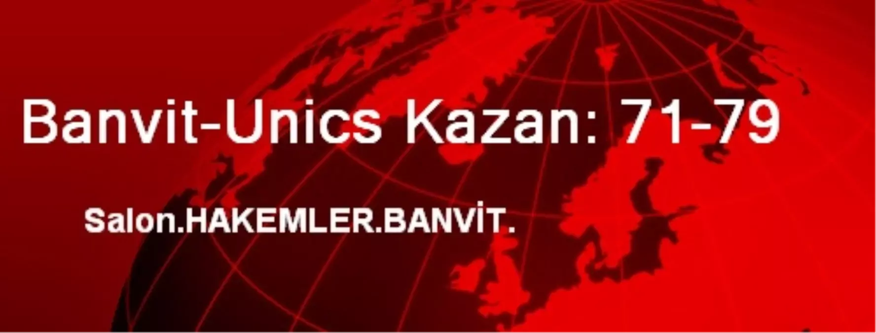 Banvit-Unics Kazan: 71-79