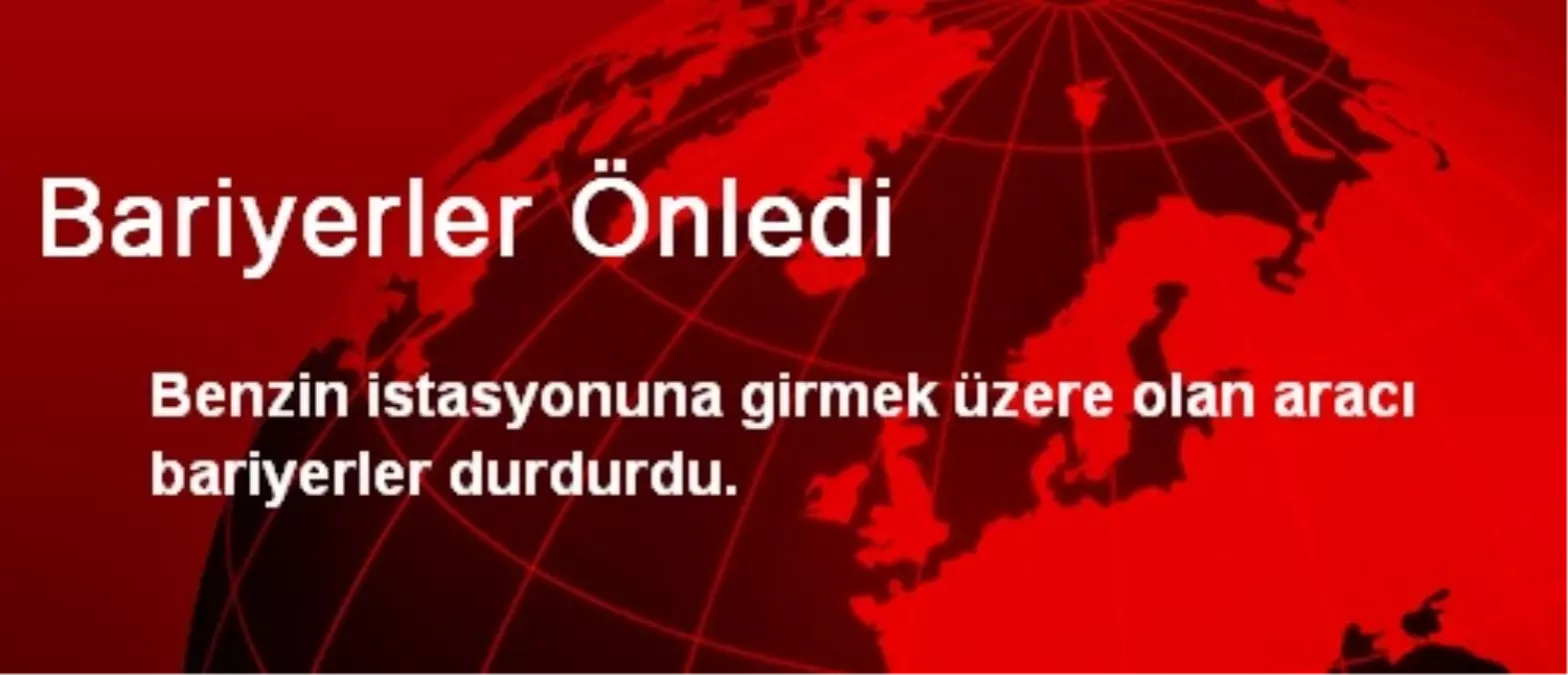 Bariyerler Önledi