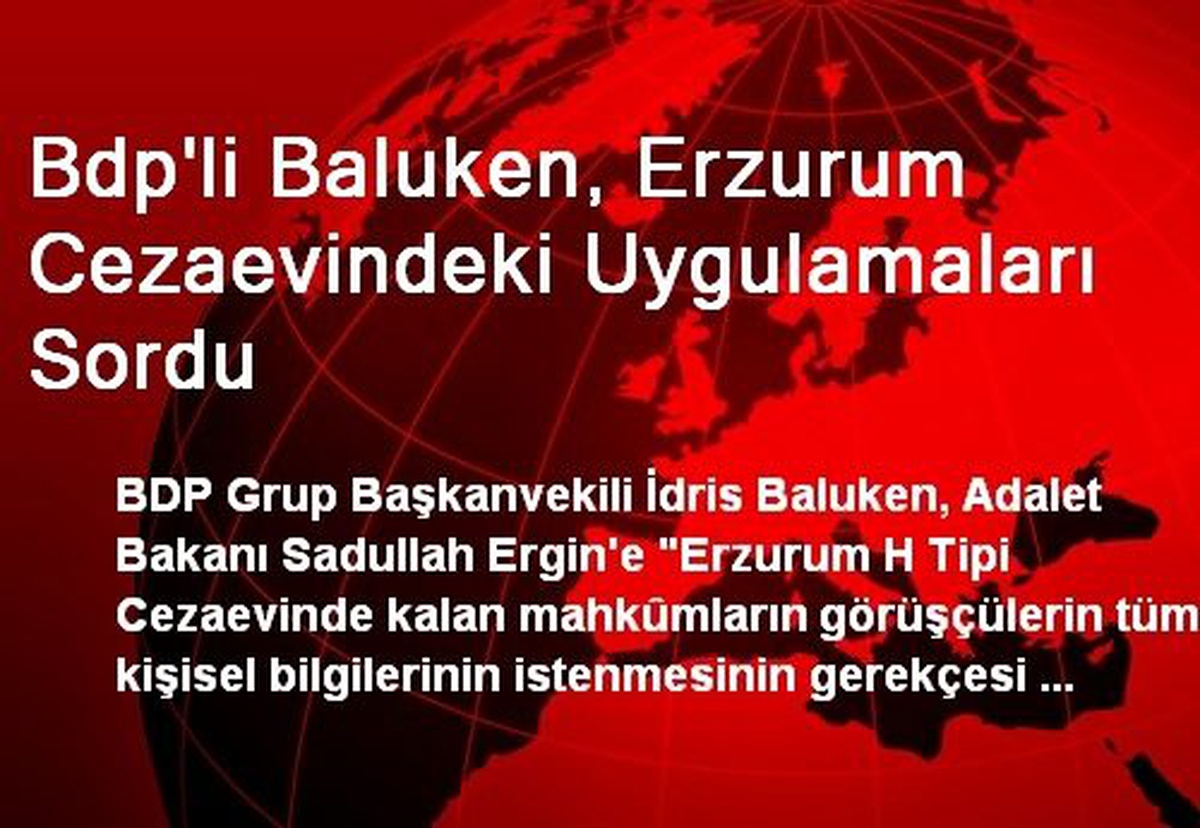 Bdp\'li Baluken, Erzurum Cezaevindeki Uygulamaları Sordu