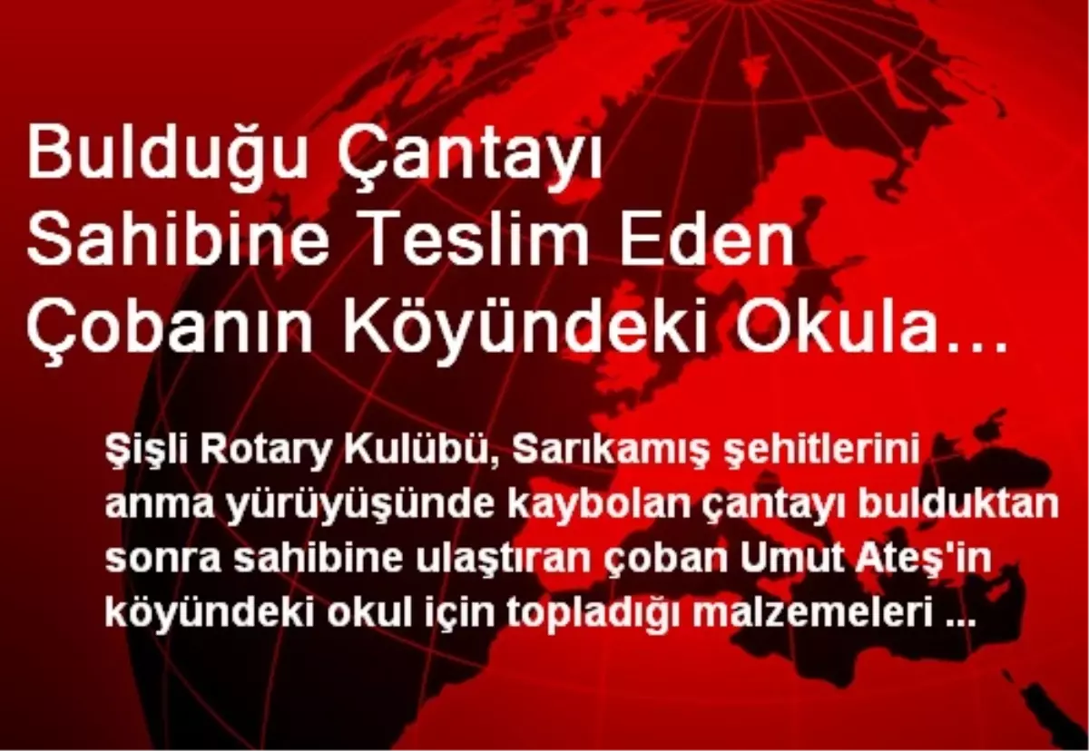 Bulduğu Çantayı Sahibine Teslim Eden Çobanın Köyündeki Okula Yardım