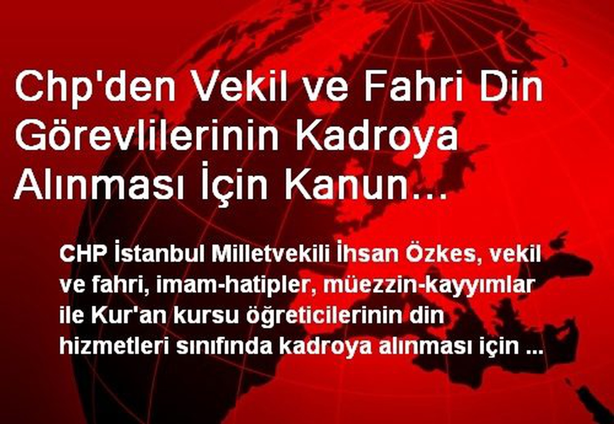 Chp\'den Vekil ve Fahri Din Görevlilerinin Kadroya Alınması İçin Kanun Teklifi