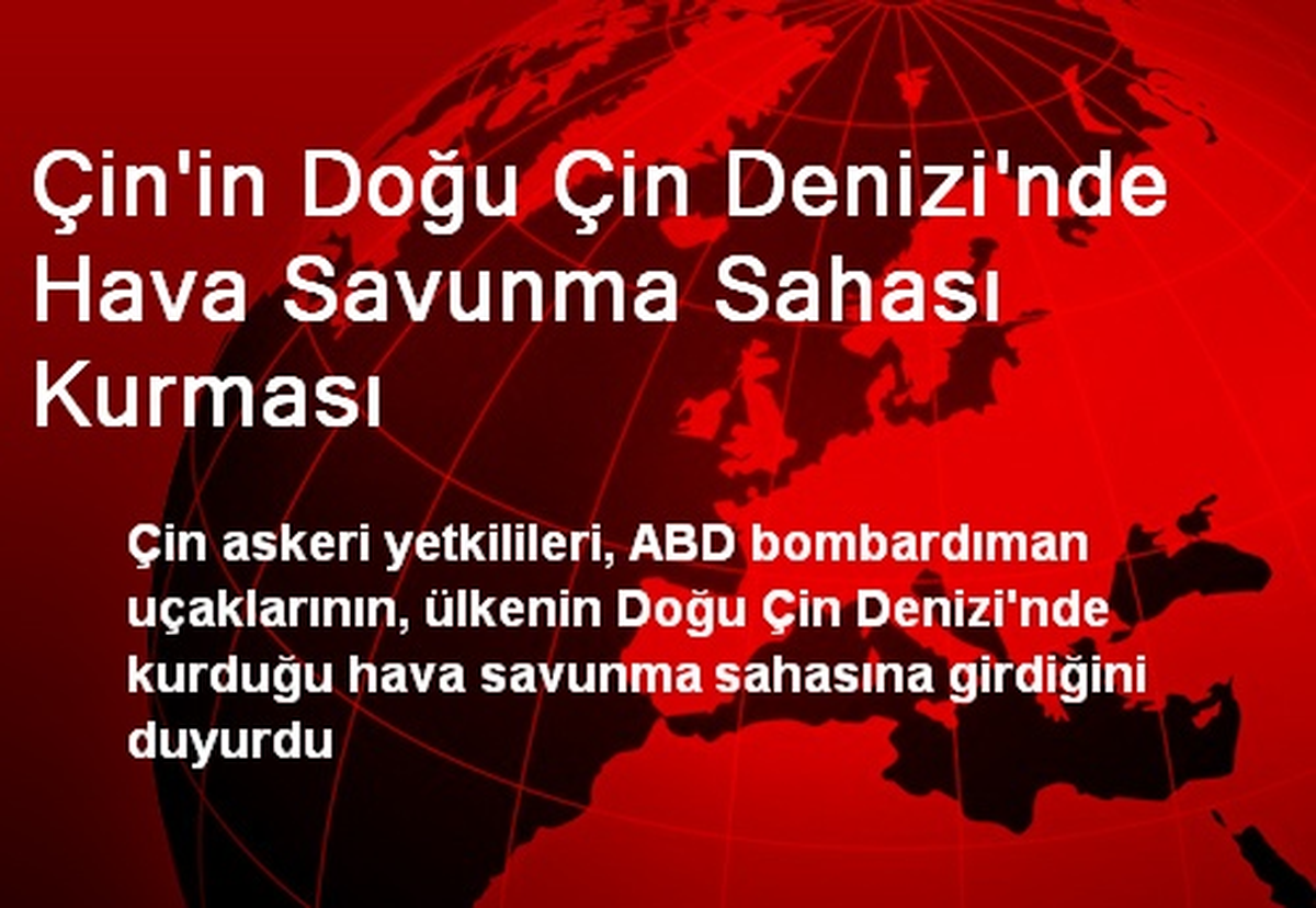 Çin\'in Doğu Çin Denizi\'nde Hava Savunma Sahası Kurması