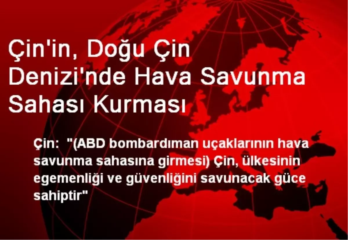 Çin\'in, Doğu Çin Denizi\'nde Hava Savunma Sahası Kurması