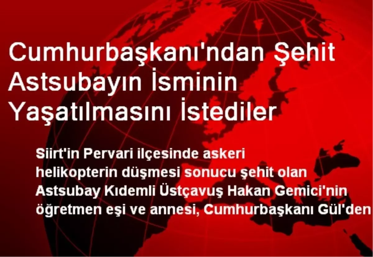 Cumhurbaşkanı\'ndan Şehit Astsubayın İsminin Yaşatılmasını İstediler