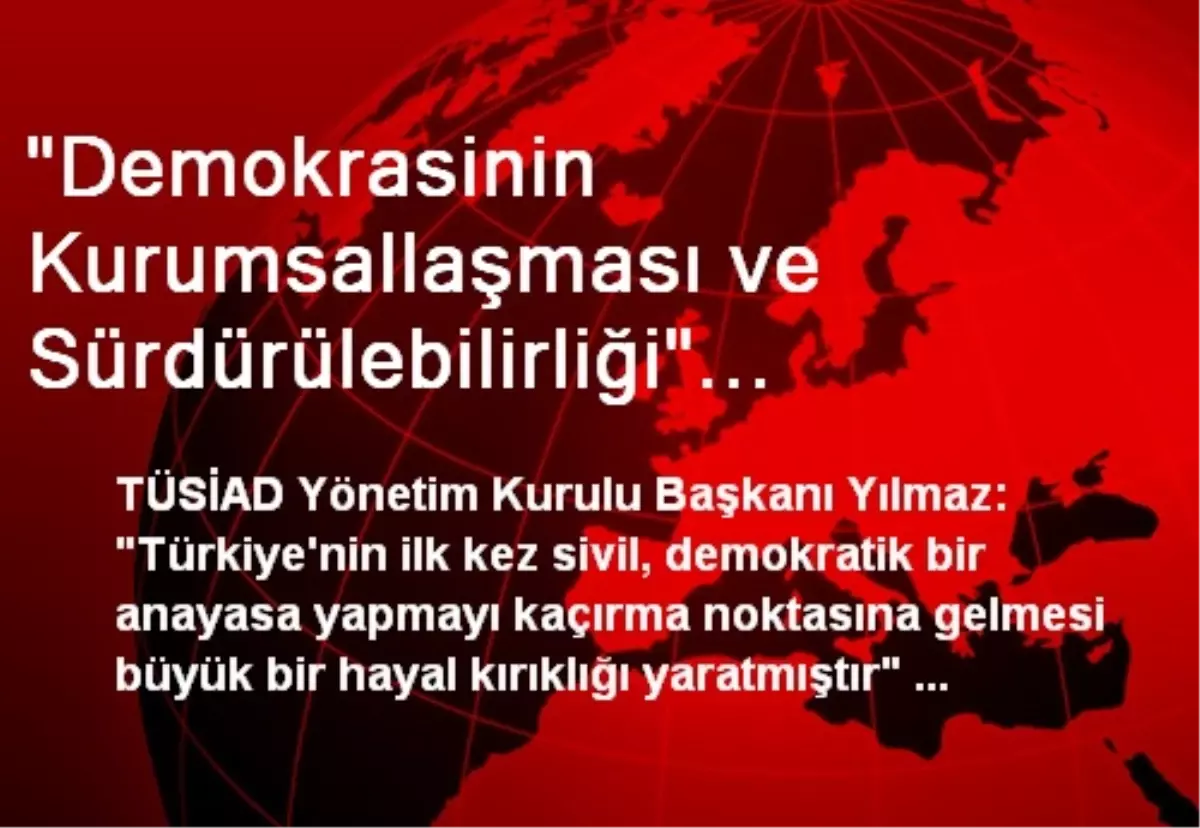 "Demokrasinin Kurumsallaşması ve Sürdürülebilirliği" Konferansı