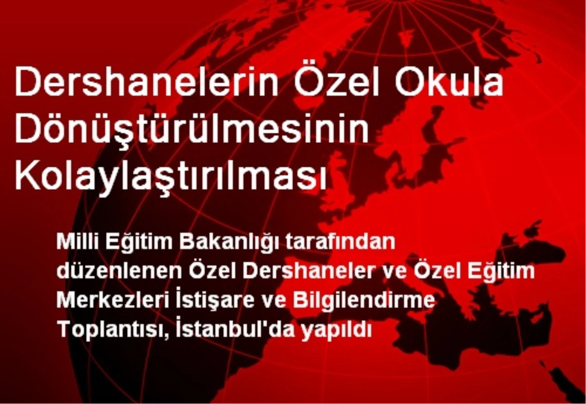 Dershanelerin Özel Okula Dönüştürülmesinin Kolaylaştırılması