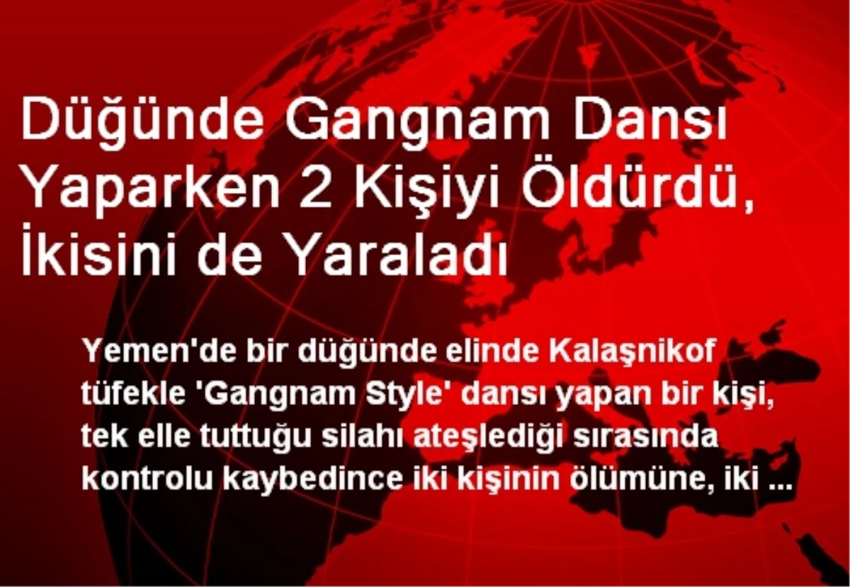 Düğünde Gangnam Dansı Yaparken 2 Kişiyi Öldürdü, İkisini de Yaraladı