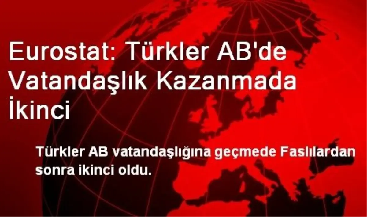 Eurostat: Türkler AB\'de Vatandaşlık Kazanmada İkinci