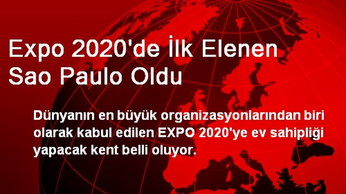 EXPO 2020\'de İlk Elenen Sao Paulo Oldu
