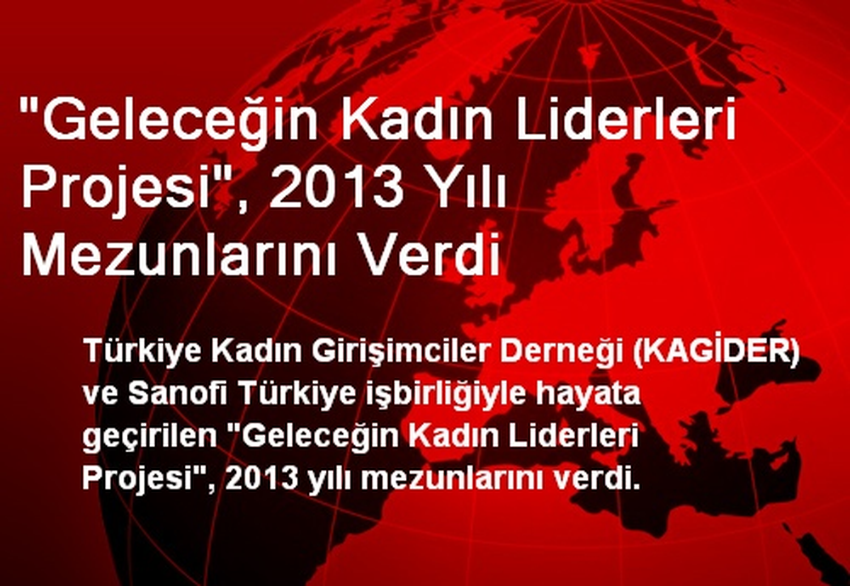 "Geleceğin Kadın Liderleri Projesi", 2013 Yılı Mezunlarını Verdi
