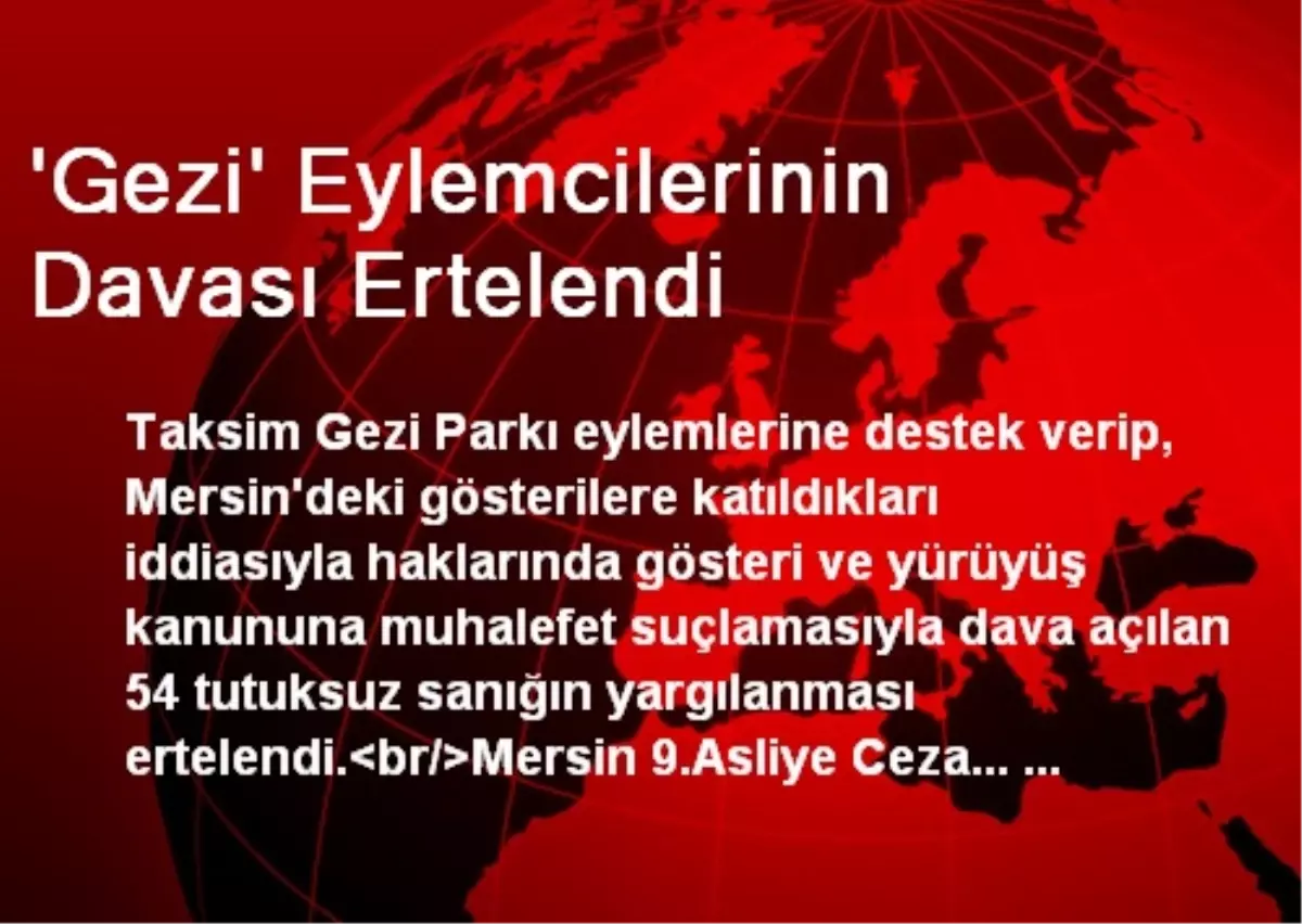 \'Gezi\' Eylemcilerinin Davası Ertelendi