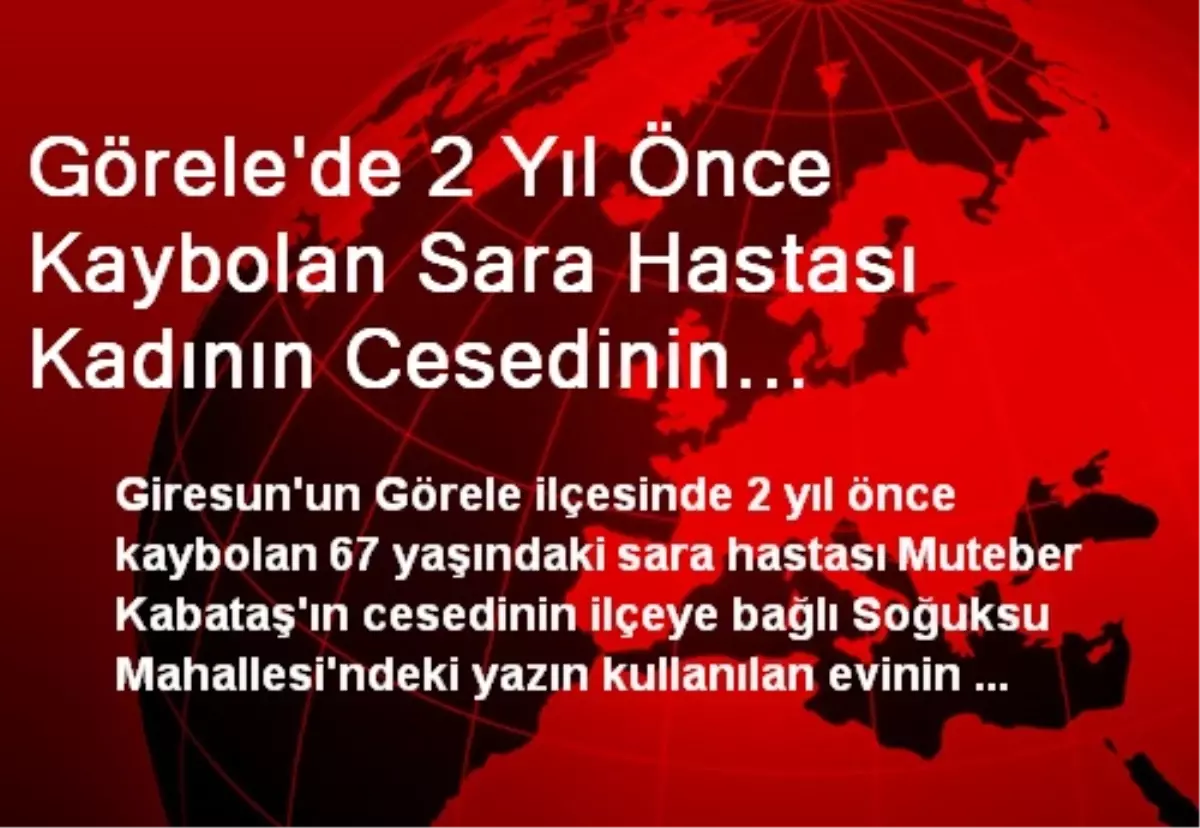 Görele\'de 2 Yıl Önce Kaybolan Sara Hastası Kadının Cesedinin Görüldüğü İddiası Üzerine Araştırma...