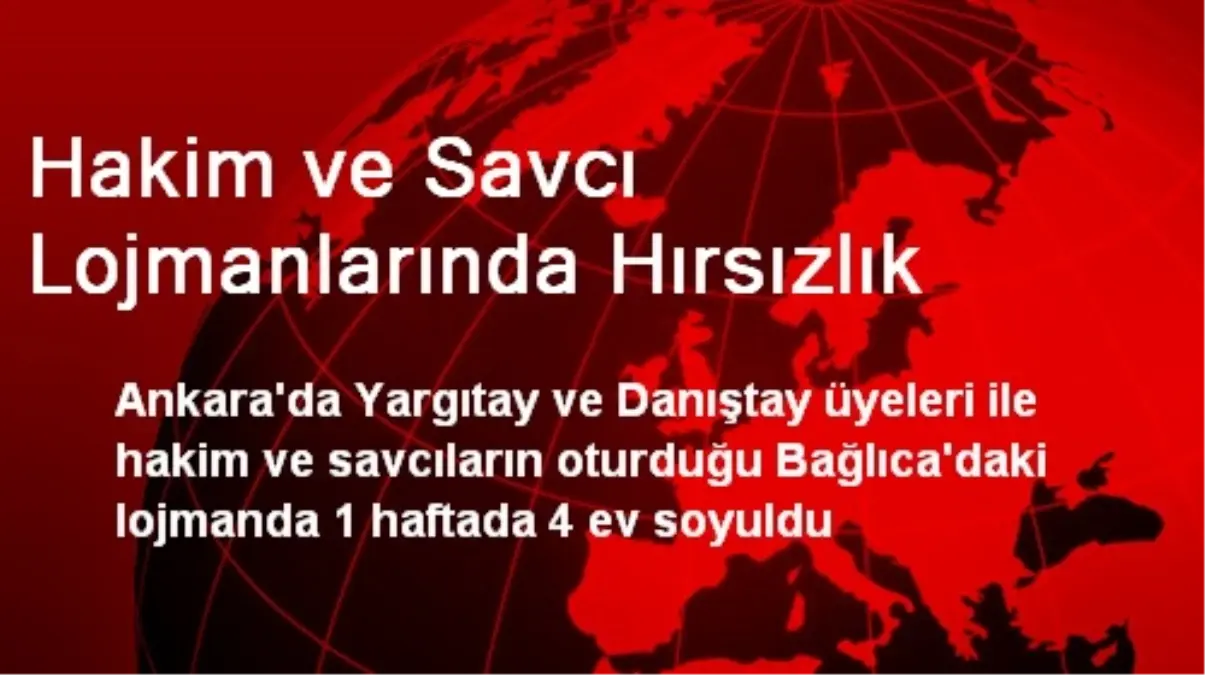 Ankara\'da Hakim ve Savcı Lojmanlarında Hırsızlık Yapıldı