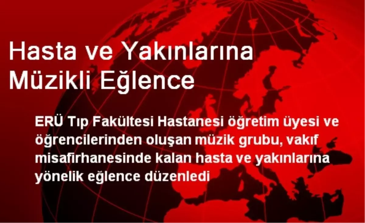 ERÜ Tıp Fakültesi Hastanesinde Hastalara Müzikli Eğlence