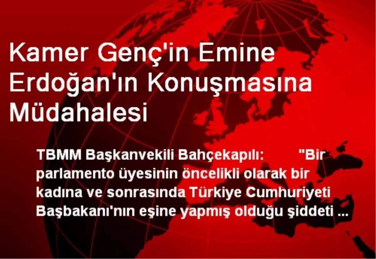 Kamer Genç\'in Emine Erdoğan\'ın Konuşmasına Müdahalesi