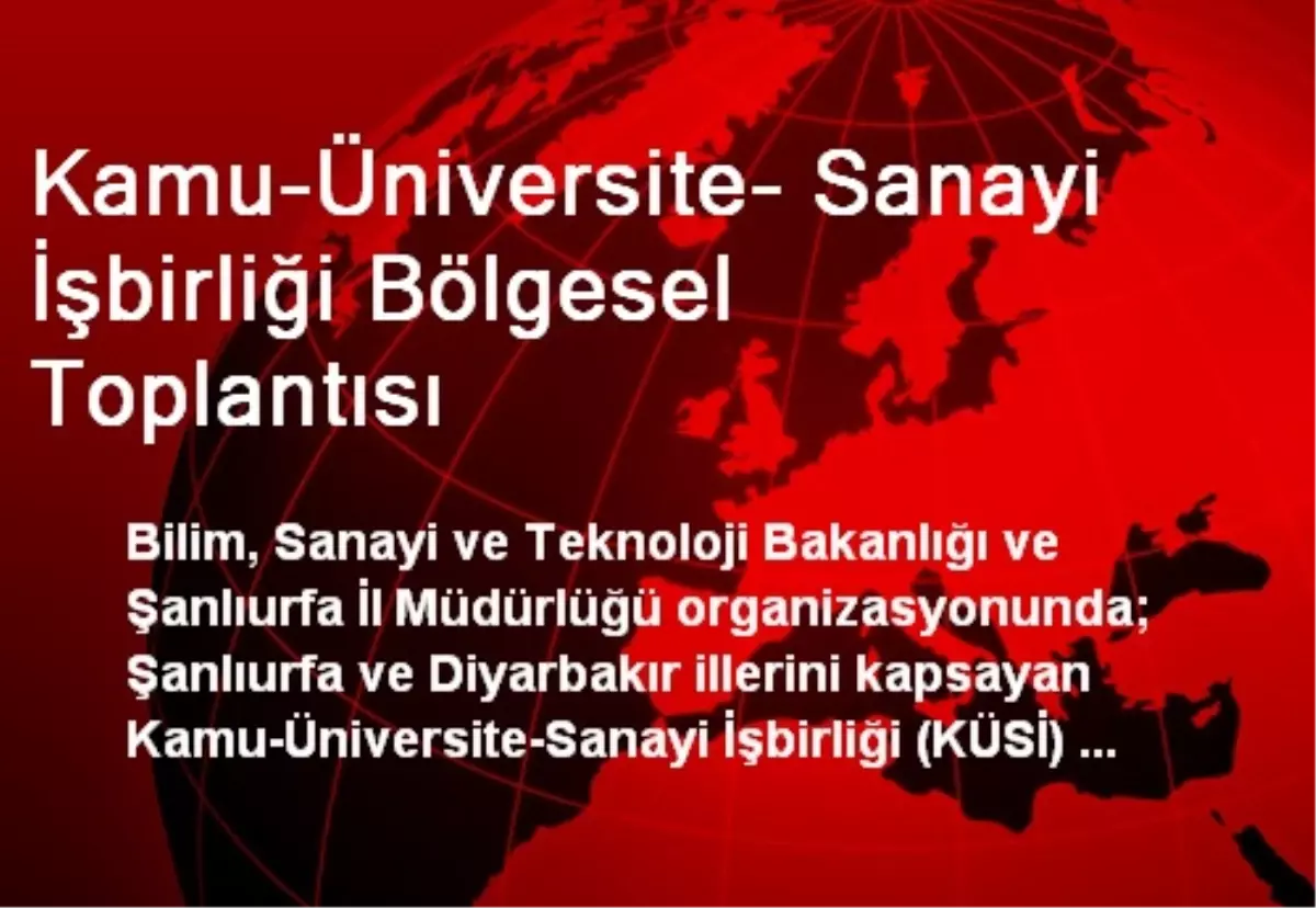 Kamu-Üniversite- Sanayi İşbirliği Bölgesel Toplantısı