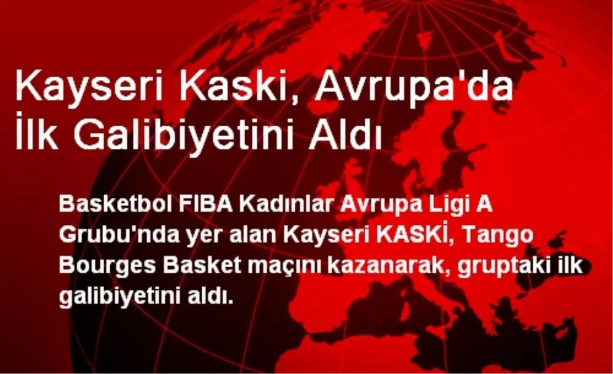 Kayseri Kaski, Avrupa\'da İlk Galibiyetini Aldı