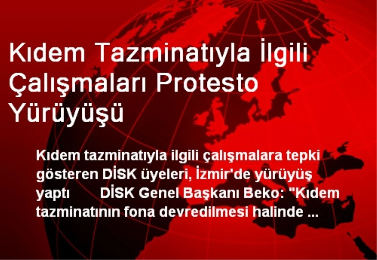 Kıdem Tazminatıyla İlgili Çalışmaları Protesto Yürüyüşü