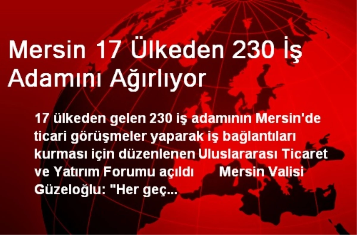 Mersin 17 Ülkeden 230 İş Adamını Ağırlıyor