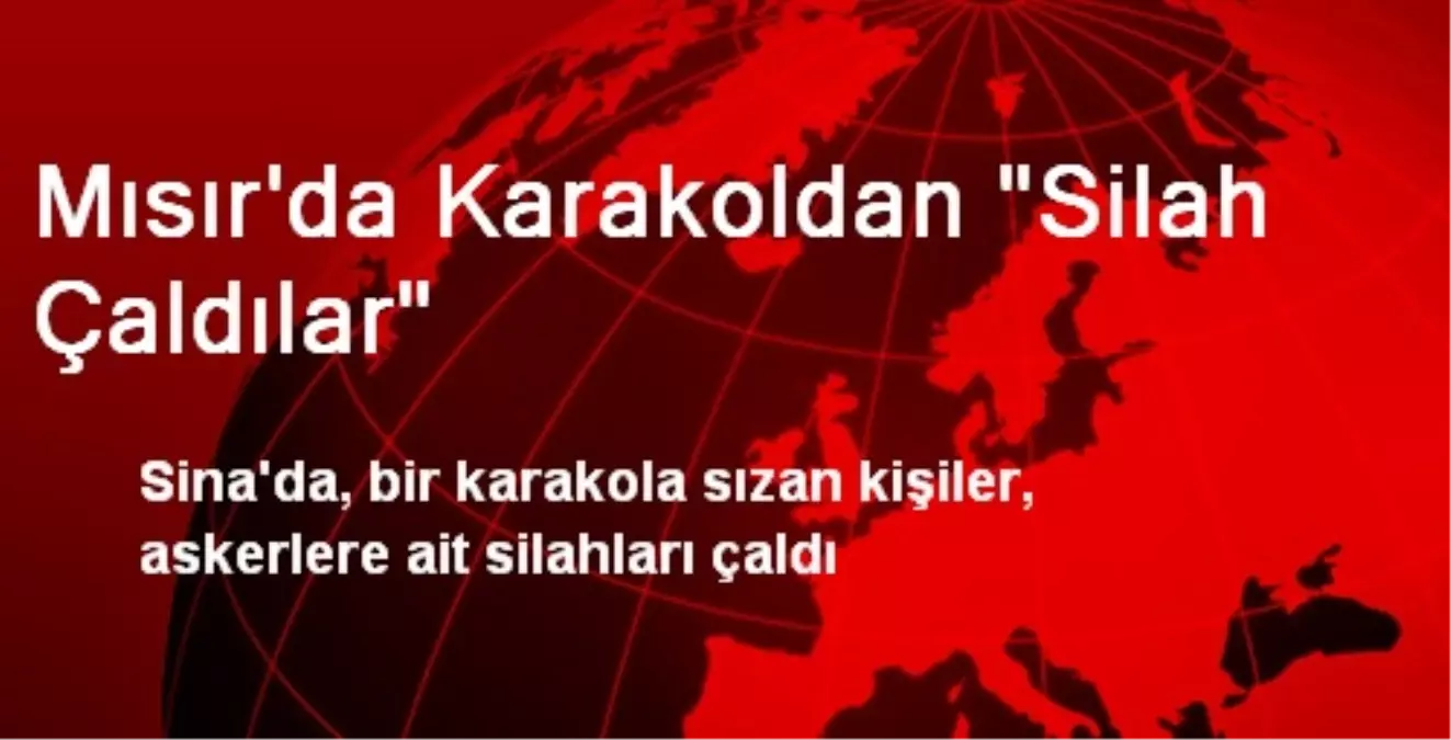 Mısır\'da Karakoldan "Silah Çaldılar"